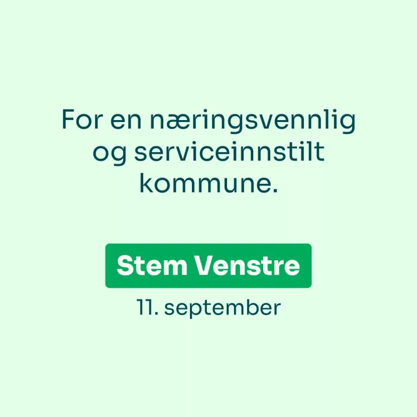 Stam Venstre for en næringsvennlig og serviceinnstilt kommune.